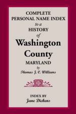 Complete Personal Name Index to a History of Washington County, Maryland af Thomas J C Williams