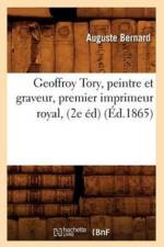 Geoffroy Tory, Peintre Et Graveur, Premier Imprimeur Royal, (2e Ed) (Ed.1865) af Auguste Bernard