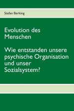 Evolution des Menschen. Wie entstanden unsere psychische Organisation und unser Sozialsystem? af Stefan Berking
