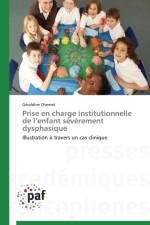 Prise En Charge Institutionnelle de L Enfant Severement Dysphasique af Chernet-G