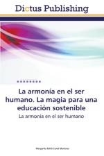 Armonia En El Ser Humano. La Magia Para Una Educacion Sostenible af Canal Martinez Margarita Edith