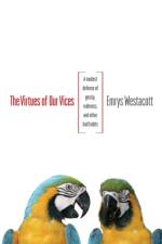 The Virtues of Our Vices af Emrys Westacott