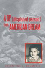 DP (Displaced Person) Finds American Dream af Valentine L. Krumplis