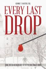 Every Last Drop af George T. Baxter Esq.