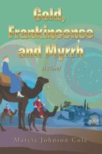 Gold, Frankincense and Myrrh af Marcia Johnson Cole