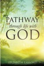 My Pathway Through Life with God af Elizabeth Lablond