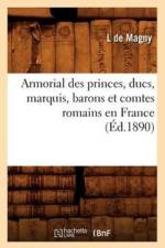 Armorial Des Princes, Ducs, Marquis, Barons Et Comtes Romains En France (Ed.1890) af Louis de Magny