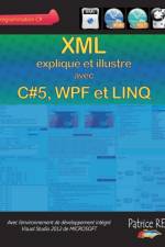XML avec C#5, WPF et LINQ af Patrice Rey