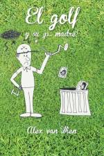 Golf y Su P... Madre! af Alex van Wien