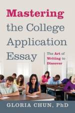 Mastering the College Application Essay af Gloria