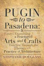 Pugin to Pasadena af Stephanie Douglass