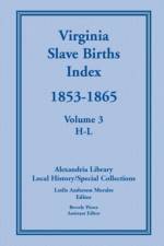 Virginia Slave Births Index, 1853-1865, Volume 3, H-L af Local History Alexandria Library