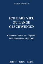 Ich habe viel zu lange geschwiegen af Helmar Neubacher