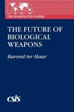 The Future of Biological Weapons af Barend ter Haar