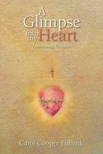 Glimpse into my Heart af Carol Cooper Eubank