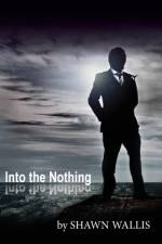 Into the Nothing af Shawn Wallis