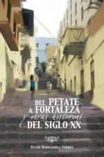 del Petate a Fortaleza y Otras Historias del Siglo XX af David Hernandez Torres