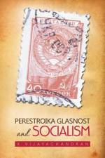 Perestroika Glasnost and Socialism af K Vijayachandran