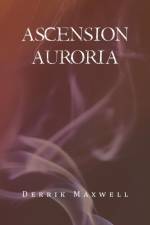 Ascension Auroria af Derrik Maxwell