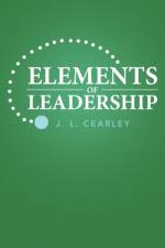 Elements of Leadership af J L Cearley