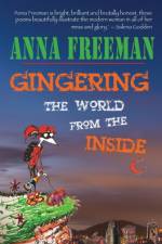 Gingering The World From The Inside af Anna Freeman