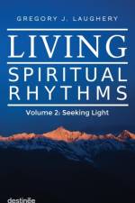 Living Spiritual Rhythms Volume 2 af Gregory J Laughery