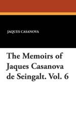 Memoirs of Jaques Casanova de Seingalt. Vol. 6 af Jaques Casanova