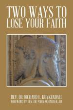 Two Ways to Lose Your Faith af Rev. Dr. Richard E. Kuykendall