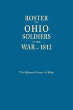 Roster of Ohio Soldier in the War of 1812 af Adjutant General of Ohio