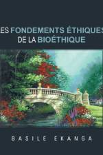 Les Fondements Ethiques de La Bioethique af Basile Ekanga