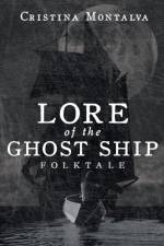 Lore of the Ghost Ship af Cristina Montalva