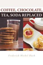 Coffee, Chocolate, Tea, Soda Replaced af Frederick Mickel Huck