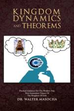 Kingdom Dynamics and Theorems af Dr Walter Masocha
