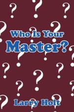 Who Is Your Master? af Larry Holt
