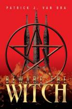 Beware the Witch af Patrick J Van Ora