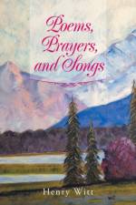 Poems, Prayers, and Songs af Henry Witt