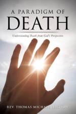 Paradigm of Death af REV Thomas Michael Leighow