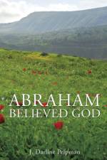 Abraham Believed God af J Darline Peipman