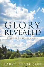 Glory Revealed af Larry Thompson