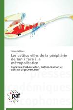 Les Petites Villes de la Peripherie de Tunis Face A La Metropolisation af Kahloun-H