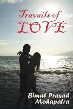 Travails of LOVE af Bimal Prasad Mohapatra