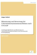 Bilanzierung und Bewertung bei Unternehmenszusammenschlussen nach US-GAAP af Holger Kahlert