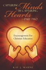 Capturing Minds by Capturing Hearts-Part Two af Kay J Mahne