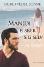 MAN(D) ELSKER SIG SELV - OG KVINDER af Sigrid Vedel Sonne