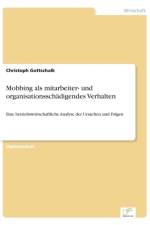 Mobbing als mitarbeiter- und organisationsschadigendes Verhalten af Christoph Gottschalk
