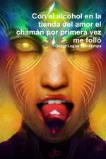 Con El Alcohol En La Tienda Del Amor El Chaman Por Primera Vez Me Follo af Óscar Legua Ychillumpa