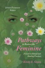 Pathways to Restore the Feminine af Kirsty E Green