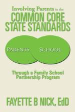 Involving Parents in the Common Core State Standards af Fayette B Nick EdD