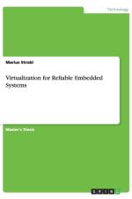 Virtualization for Reliable Embedded Systems af Marius Strobl