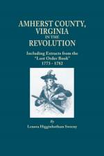 Amherst County, Virginia, in the Revolution; Including Extracts from the 